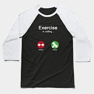 Exercise is calling Baseball T-Shirt